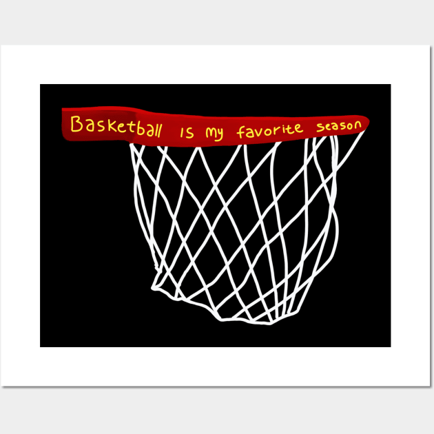Basketball is my favorite season Wall Art by Yeaha